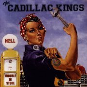 The Cadillac Kings - Trouble In Store (2008)