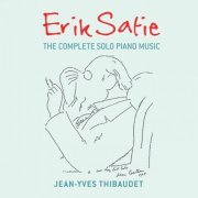 Jean-Yves Thibaudet - Erik Satie: The Complete Solo Piano Music (2016)