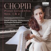 Ekaterina Litvintseva, Czech Chamber Philharmonic Orchestra Pardubice, Vahan Mardirossian - Chopin: Piano Concertos Nos. 1 & 2 (2023)