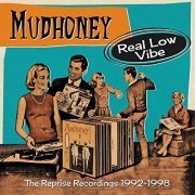 Mudhoney - Real Low Vibe: The Reprise Recordings 1992-1998 (2021)