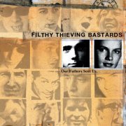 Filthy Thieving Bastards - Our Fathers Sent Us (2000)