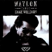 Waylon Jennings - Waylon Sings Hank Williams (2006)