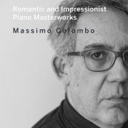 Massimo Colombo - Romantic and Impressionist Piano Masterworks (2019)
