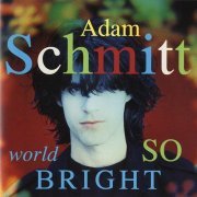 Adam Schmitt - World So Bright (1991)