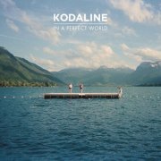 Kodaline - In A Perfect World (Expanded Edition) (2013) flac