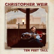 Christopher Weir - Ten Feet Tall (2024)