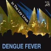 Dengue Fever - In The Ley Lines (2009)