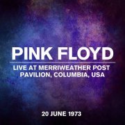 Pink Floyd - Live at Merriweather Post Pavilion, Columbia, USA - 20 June 1973 (2023) [Hi-Res]