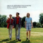 Dexy's Midnight Runners - Don't Stand Me Down (The Director's Cut) (2002)