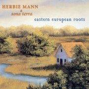 Herbie Mann & Sona Terra - Eastern European Roots (2002) FLAC