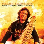 Debashish Bhattacharya - Hawaii to Calcutta: A Tribute to Tau Moe (2017) lossless