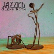 Glenn Roth - Jazzed (2019)