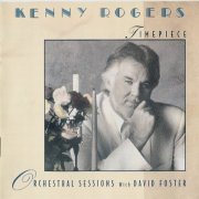 Kenny Rogers with David Foster - Timepiece: Orchestral Sessions with (1994)