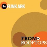The Funk Ark - From The Rooftops (2011) Lossless