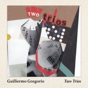 Guillermo Gregorio - Two Trios (2023)