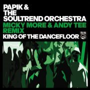 Papik, The Soultrend Orchestra & Micky More & Andy Tee - King Of The Dancefloor (2023) FLAC