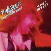 Bob Seger & The Silver Bullet Band - 'Live' Bullet (2011)