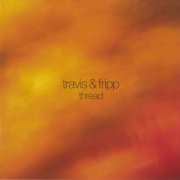 Travis & Fripp - Thread (2023)