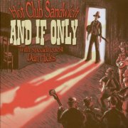 Hot Club Sandwich with Dan Hicks - And If Only (2010)