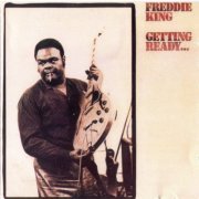 Freddie King - Getting Ready (1996)
