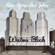 Peter Bjorn And John - Writer`s Block (2006)