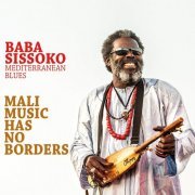 Baba Sissoko - Mali Music Has No Borders (Mediterranean Blues) [feat. Mediterranean Blues] (2020)