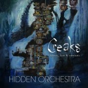 Hidden Orchestra - Creaks: Bonus, Live & Remixes (2022)