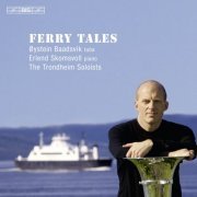Øystein Baadsvik, Erlend Skomsvoll, Trondheim Soloists - Ferry Tales (2010) Hi-Res
