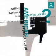 Peter Lawson - American Piano Sonatas, Vol. 2: Griffes, Sessions & Ives (2021)