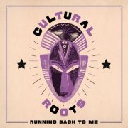 Cultural Roots - Running Back To Me (2023)
