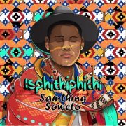 Samthing Soweto - Isphithiphithi (2019)