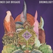 Inner Ear Brigade - Dromology (2017)