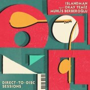 Islandman, Okay Temiz, Muhlis Berberoğlu - Direct-to-Disc Sessions (2023)