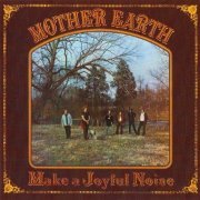 Mother Earth - Make A Joyful Noise (Reissue) (1969/2004)