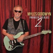 Myles Goodwyn - Myles Goodwyn and Friends of the Blues 2 (2019)