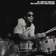 Max Roach - The Complete Mercury Max Roach Plus Four Sessions (1956-60)