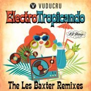 Les Baxter, 101 Strings Orchestra, Vuducru - Electro Tropicando: The Les Baxter Remixes (2023)