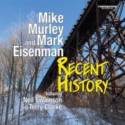 Mike Murley & Mark Eisenman - Recent History (2023) [Hi-Res]