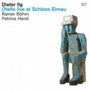 Dieter Ilg, Rainer Böhm, Patrice Héral - Otello Live at Schloss Elmau (2011) [Hi-Res]