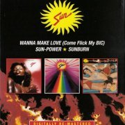 Sun - Wanna Make Love (Come Flick My BIC) / Sun-Power / Sunburn (2016)