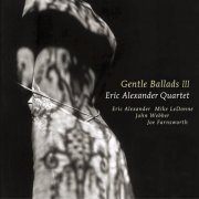 Eric Alexander Quartet - Gentle Ballads 3 (2015) [Hi-Res]