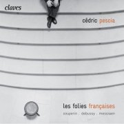 Cedric Pescia - Fr. Couperin: Les folies françoises - Debussy: 12 Préludes, 2e livre - Messiaen: Le courlis cendré (2008) [Hi-Res]