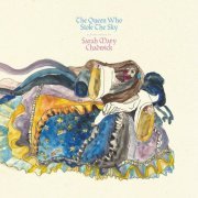 Sarah Mary Chadwick - The Queen Who Stole The Sky (2019)