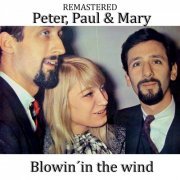 Peter, Paul And Mary - Blowin' in the Wind (Remastered) (2018)