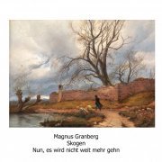 Magnus Granberg, Skogen ensemble - Magnus Granberg: Nun, es wird nicht weit mehr gehn (2019)