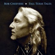 Bob Cheevers - Tall Texas Tales (2009)