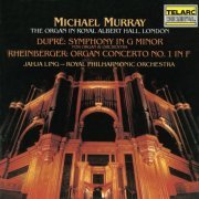 Michael Murray, Jahja Ling & Royal Philharmonic Orchestra - Dupré: Symphony for Organ and Orchestra in G Minor, Op. 25 - Rheinberger: Organ Concerto No. 1 in F Major, Op. 137 (1987)