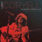 Larry Coryell - Aurora Coryellis (2015)