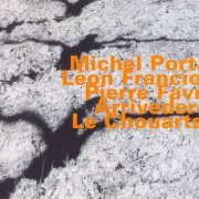 Michel Portal, Leon Francioli, Pierre Favre - Arrivederci Le Chouartse (2002)