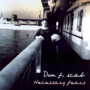 Dom F. Scab - Necessary Fears (2006)